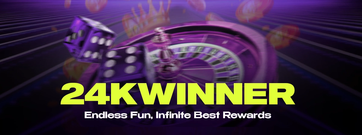 24k winner: Endless Fun, Infinite Best Rewards