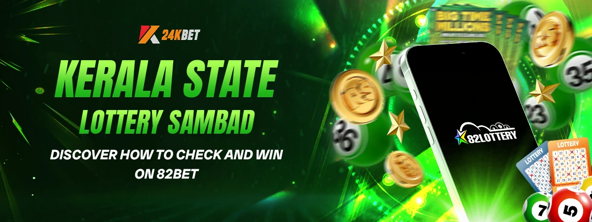 Ready to Win? Discover How to Check Kerala State Lottery Sambad on 82Bet